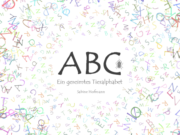 ABC - Ein gereimtes Tieralphabet